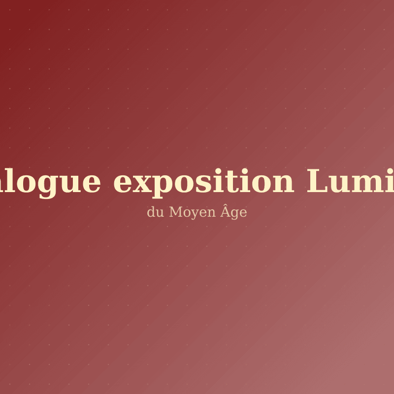 Catalogue exposition Lumières du Moyen Âge